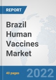 Brazil Human Vaccines Market: Prospects, Trends Analysis, Market Size and Forecasts up to 2028- Product Image