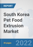 South Korea Pet Food Extrusion Market: Prospects, Trends Analysis, Market Size and Forecasts up to 2037- Product Image