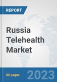 Russia Telehealth Market: Prospects, Trends Analysis, Market Size and Forecasts up to 2030- Product Image