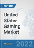 United States Gaming Market: Prospects, Trends Analysis, Market Size and Forecasts up to 2028- Product Image