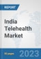 India Telehealth Market: Prospects, Trends Analysis, Market Size and Forecasts up to 2030 - Product Thumbnail Image