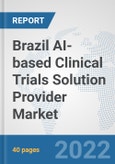 Brazil AI-based Clinical Trials Solution Provider Market: Prospects, Trends Analysis, Market Size and Forecasts up to 2028- Product Image