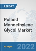 Poland Monoethylene Glycol Market: Prospects, Trends Analysis, Market Size and Forecasts up to 2028- Product Image