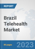 Brazil Telehealth Market: Prospects, Trends Analysis, Market Size and Forecasts up to 2030- Product Image