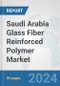 Saudi Arabia Glass Fiber Reinforced Polymer Market: Prospects, Trends Analysis, Market Size and Forecasts up to 2030 - Product Thumbnail Image