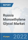 Russia Monoethylene Glycol Market: Prospects, Trends Analysis, Market Size and Forecasts up to 2028- Product Image