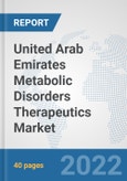 United Arab Emirates Metabolic Disorders Therapeutics Market: Prospects, Trends Analysis, Market Size and Forecasts up to 2028- Product Image