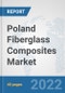 Poland Fiberglass Composites Market: Prospects, Trends Analysis, Market Size and Forecasts up to 2028 - Product Thumbnail Image