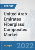 United Arab Emirates Fiberglass Composites Market: Prospects, Trends Analysis, Market Size and Forecasts up to 2028- Product Image