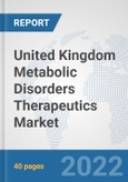 United Kingdom Metabolic Disorders Therapeutics Market: Prospects, Trends Analysis, Market Size and Forecasts up to 2028- Product Image