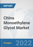 China Monoethylene Glycol Market: Prospects, Trends Analysis, Market Size and Forecasts up to 2028- Product Image