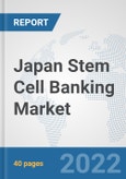 Japan Stem Cell Banking Market: Prospects, Trends Analysis, Market Size and Forecasts up to 2028- Product Image