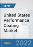 United States Performance Coating Market: Prospects, Trends Analysis, Market Size and Forecasts up to 2028- Product Image