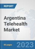 Argentina Telehealth Market: Prospects, Trends Analysis, Market Size and Forecasts up to 2030- Product Image