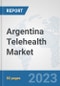 Argentina Telehealth Market: Prospects, Trends Analysis, Market Size and Forecasts up to 2030 - Product Thumbnail Image