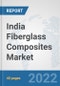 India Fiberglass Composites Market: Prospects, Trends Analysis, Market Size and Forecasts up to 2028 - Product Thumbnail Image