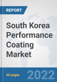 South Korea Performance Coating Market: Prospects, Trends Analysis, Market Size and Forecasts up to 2028- Product Image
