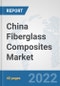 China Fiberglass Composites Market: Prospects, Trends Analysis, Market Size and Forecasts up to 2028 - Product Thumbnail Image