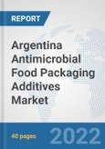 Argentina Antimicrobial Food Packaging Additives Market: Prospects, Trends Analysis, Market Size and Forecasts up to 2028- Product Image