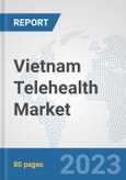 Vietnam Telehealth Market: Prospects, Trends Analysis, Market Size and Forecasts up to 2030- Product Image