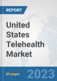 United States Telehealth Market: Prospects, Trends Analysis, Market Size and Forecasts up to 2030- Product Image