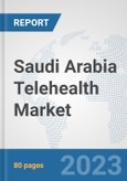 Saudi Arabia Telehealth Market: Prospects, Trends Analysis, Market Size and Forecasts up to 2030- Product Image