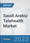 Saudi Arabia Telehealth Market: Prospects, Trends Analysis, Market Size and Forecasts up to 2030 - Product Thumbnail Image