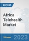 Africa Telehealth Market: Prospects, Trends Analysis, Market Size and Forecasts up to 2030 - Product Thumbnail Image