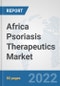 Africa Psoriasis Therapeutics Market: Prospects, Trends Analysis, Market Size and Forecasts up to 2028 - Product Thumbnail Image