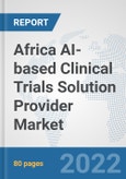 Africa AI-based Clinical Trials Solution Provider Market: Prospects, Trends Analysis, Market Size and Forecasts up to 2028- Product Image