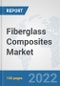 Fiberglass Composites Market: Global Industry Analysis, Trends, Market Size, and Forecasts up to 2028 - Product Thumbnail Image