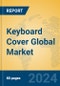 Keyboard Cover Global Market Insights 2024, Analysis and Forecast to 2029, by Manufacturers, Regions, Technology, Application, Product Type - Product Image