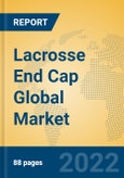 Lacrosse End Cap Global Market Insights 2022, Analysis and Forecast to 2027, by Manufacturers, Regions, Technology, Application, Product Type- Product Image