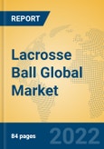 Lacrosse Ball Global Market Insights 2022, Analysis and Forecast to 2027, by Manufacturers, Regions, Technology, Application, Product Type- Product Image