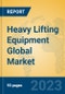 Heavy Lifting Equipment Global Market Insights 2023, Analysis and Forecast to 2028, by Manufacturers, Regions, Technology, Application, Product Type - Product Thumbnail Image