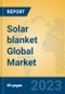 Solar blanket Global Market Insights 2023, Analysis and Forecast to 2028, by Manufacturers, Regions, Technology, Application, Product Type - Product Image