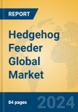 Hedgehog Feeder Global Market Insights 2024, Analysis and Forecast to 2029, by Manufacturers, Regions, Technology, Application, Product Type- Product Image