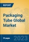 Packaging Tube Global Market Insights 2023, Analysis and Forecast to 2028, by Manufacturers, Regions, Technology, Application, Product Type - Product Image