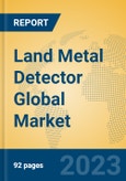 Land Metal Detector Global Market Insights 2023, Analysis and Forecast to 2028, by Manufacturers, Regions, Technology, Application, Product Type- Product Image