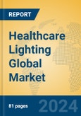 Healthcare Lighting Global Market Insights 2024, Analysis and Forecast to 2029, by Manufacturers, Regions, Technology, Application, Product Type- Product Image