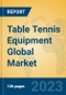 Table Tennis Equipment Global Market Insights 2023, Analysis and Forecast to 2028, by Manufacturers, Regions, Technology, Application, Product Type - Product Thumbnail Image