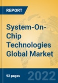 System-On-Chip Technologies Global Market Insights 2022, Analysis and Forecast to 2027, by Market Participants, Regions, Technology- Product Image