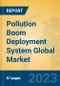 Pollution Boom Deployment System Global Market Insights 2023, Analysis and Forecast to 2028, by Manufacturers, Regions, Technology, Application, Product Type - Product Thumbnail Image
