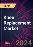 Knee Replacement Market 2024-2028- Product Image