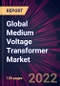 Global Medium Voltage Transformer Market 2022-2026 - Product Thumbnail Image