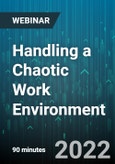 Handling a Chaotic Work Environment: How to Prioritize Work and Make Good Decisions Under Pressure - Webinar (Recorded)- Product Image