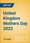United Kingdom (UK) Mothers Day 2022 - Analyzing Market, Trends, Consumer Attitudes and Major Players - Product Thumbnail Image