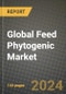 Global Feed Phytogenic Market Outlook Report: Industry Size, Competition, Trends and Growth Opportunities by Region, YoY Forecasts from 2024 to 2031 - Product Image