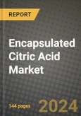 Encapsulated Citric Acid Market Outlook Report: Industry Size, Competition, Trends and Growth Opportunities by Region, YoY Forecasts from 2024 to 2031- Product Image