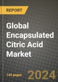 Global Encapsulated Citric Acid Market Outlook Report: Industry Size, Competition, Trends and Growth Opportunities by Region, YoY Forecasts from 2024 to 2031- Product Image